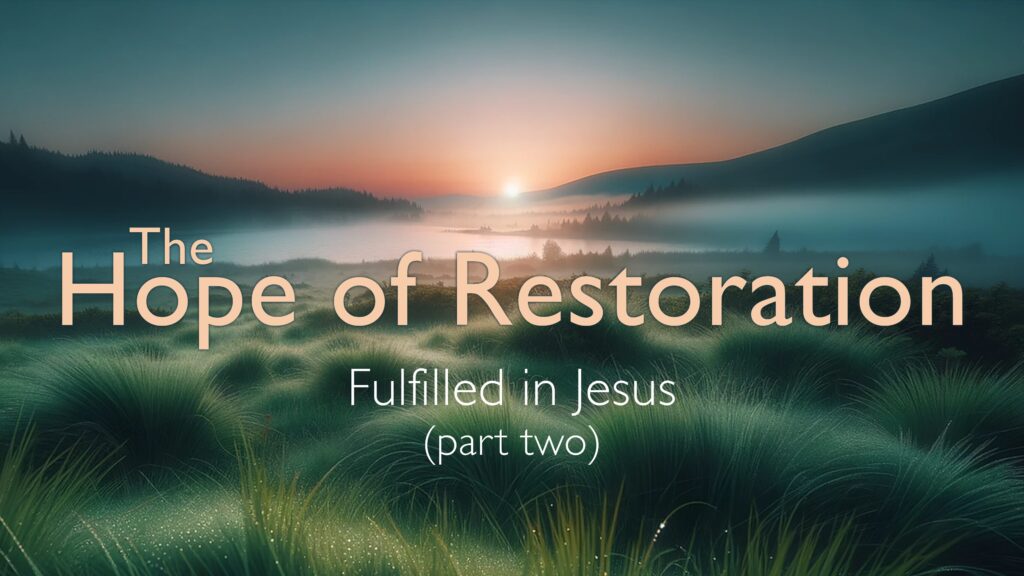 Fulfilled in Jesus (part two)
