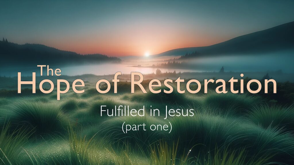 Fulfilled in Jesus (part one)
