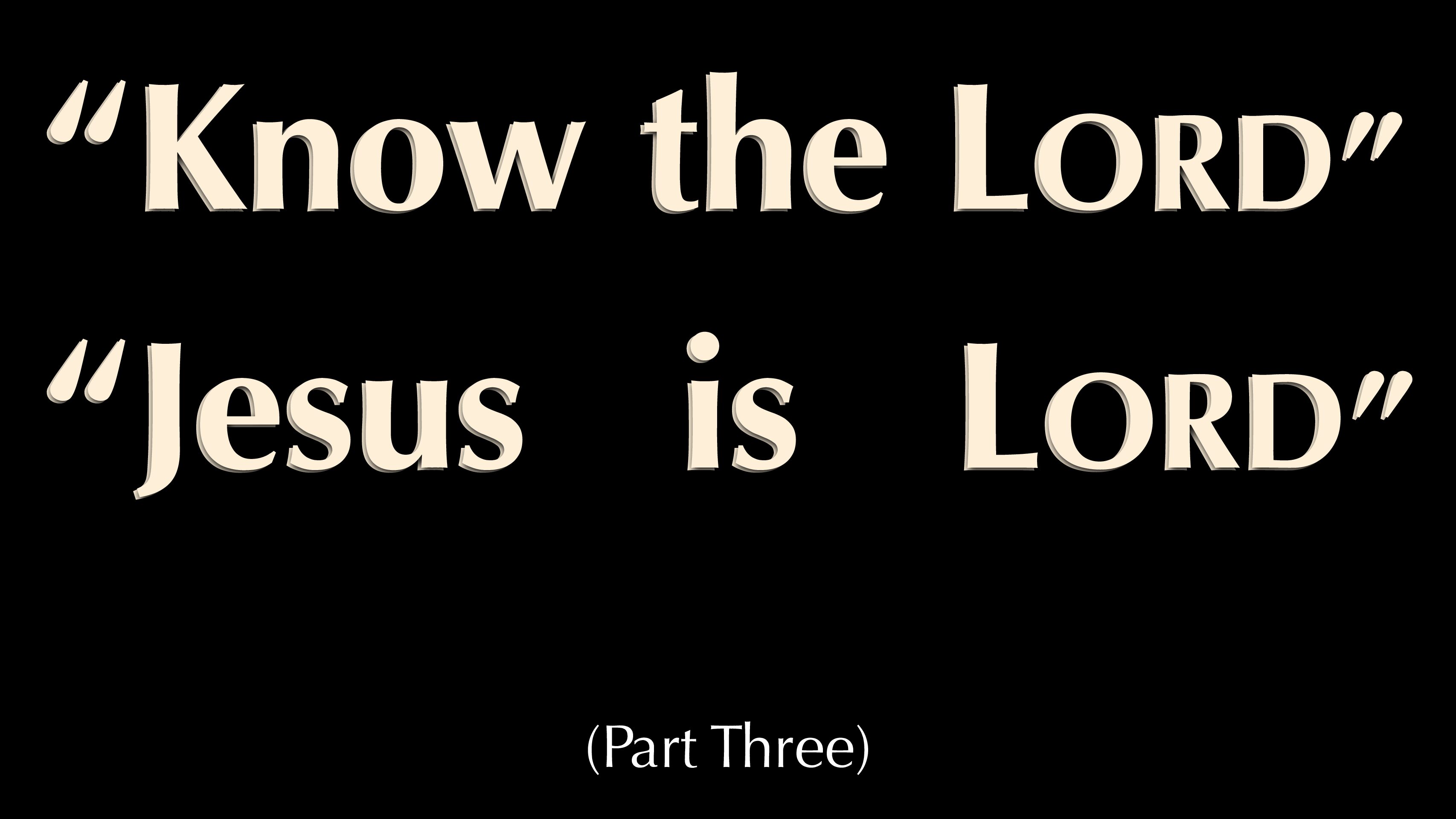 Know the LORD (Part 3)