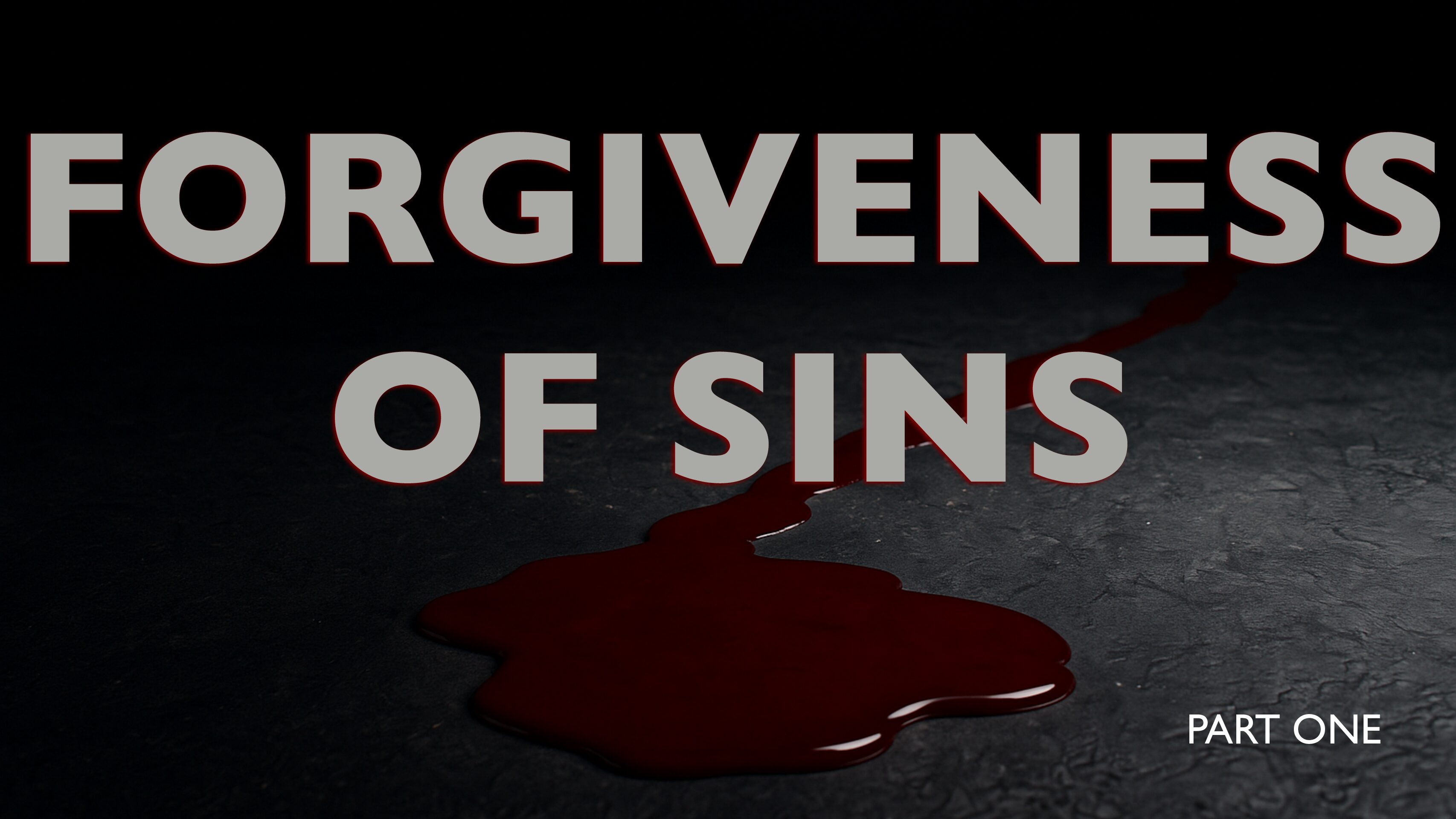 Forgiveness of Sins (Part 1)
