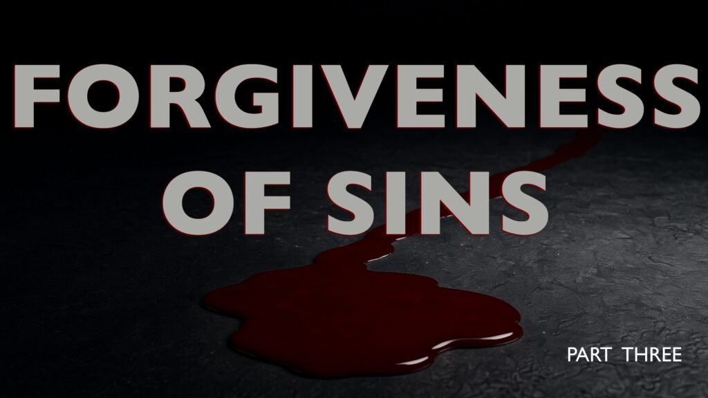 Forgiveness of Sins (Part 3)