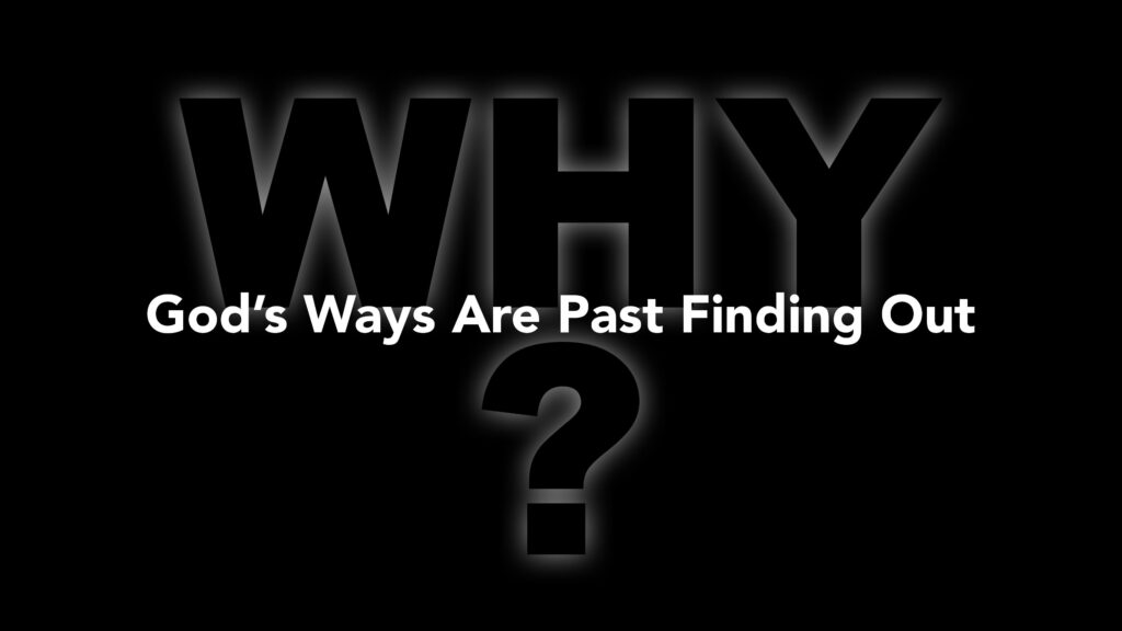 God’s Ways are Past Finding Out