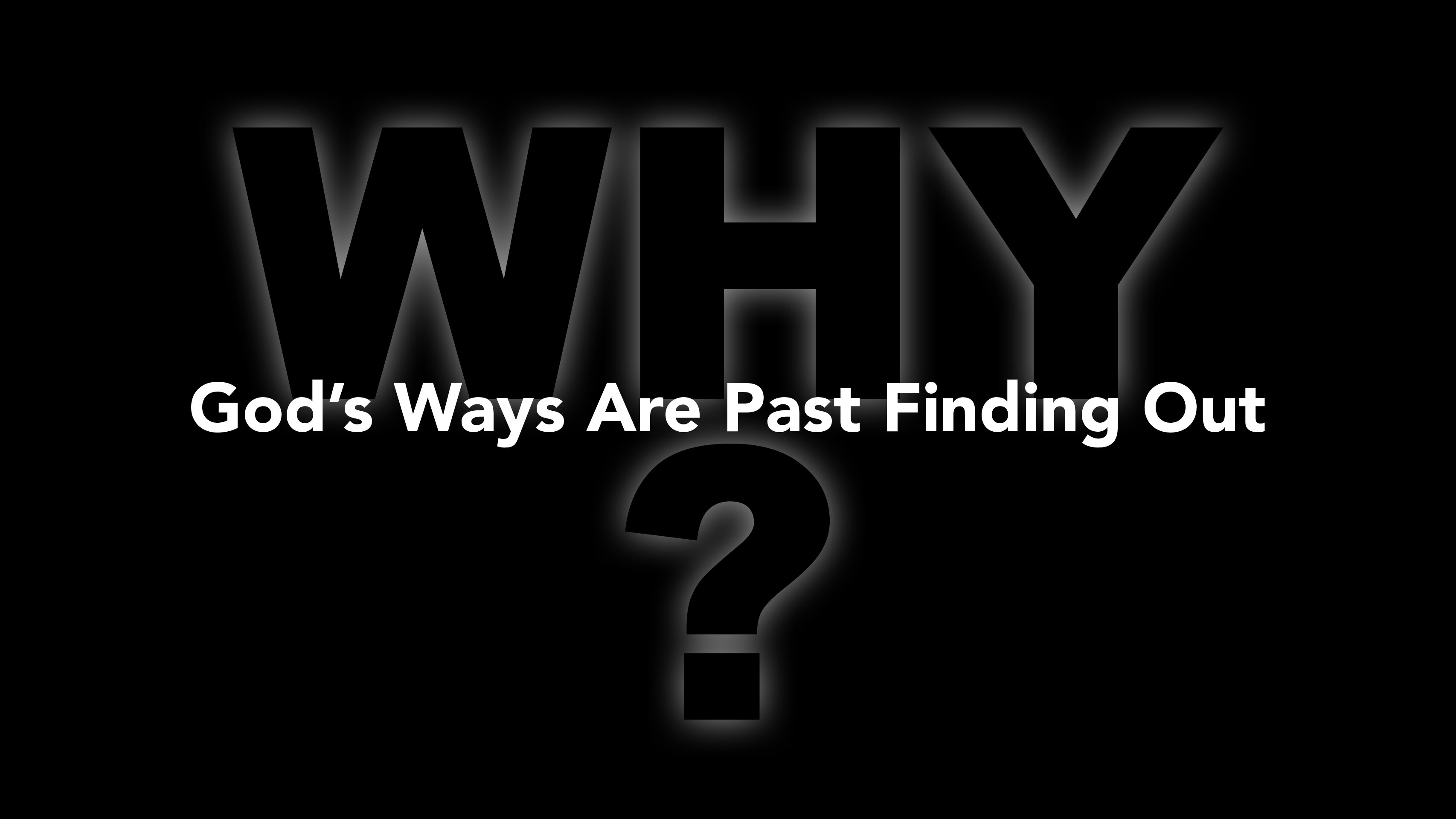 God's Ways are Past Finding Out