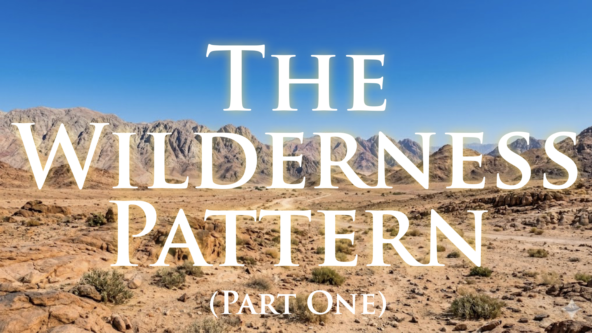 The Wilderness Pattern (Part 1)